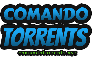 Comando Torrents Filmes via Torrent – ComandoTorrents Baixar Séries